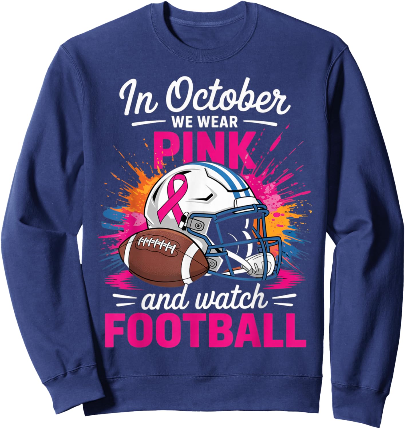 in October We Wear Pink and Watch Football Breast Cancer Sweatshirt - Sweatshirt | Navy