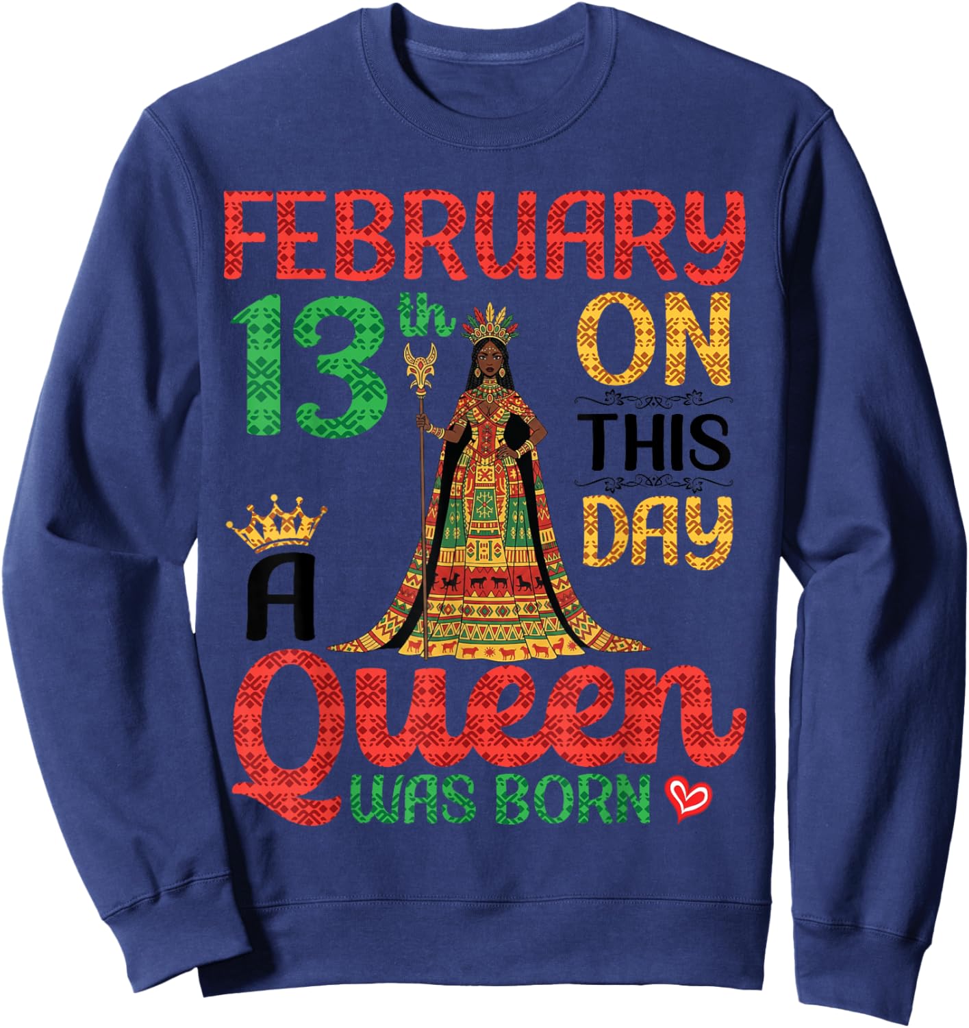 February 13th On This Day A Queen was Born Happy My Birthday Sweatshirt - Sweatshirt | Navy