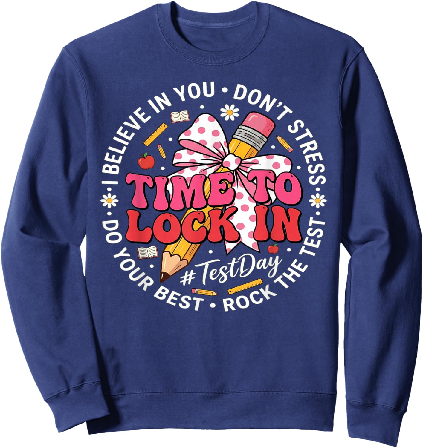 Funny Test Day Motivation Believe in You Student School Vibe Sweatshirt - Sweatshirt | Navy