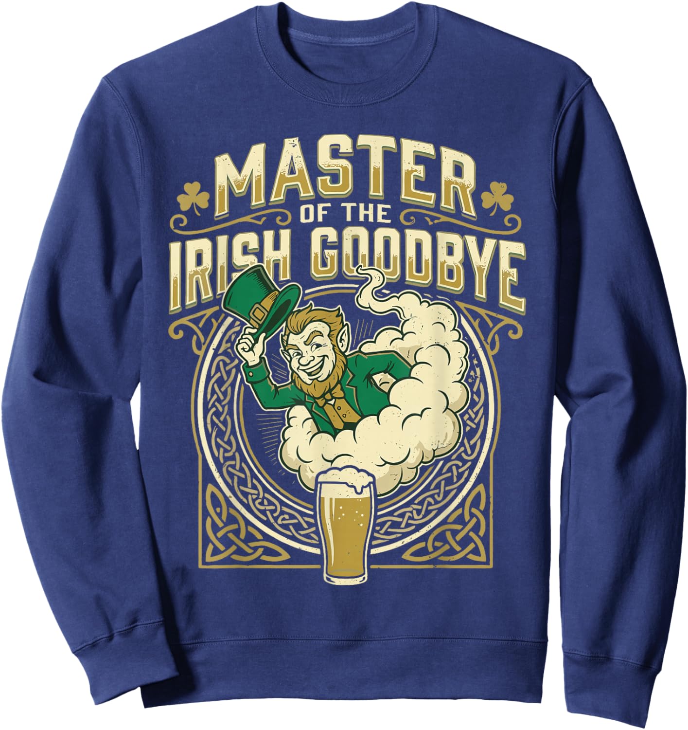 Master of The Irish Goodbye Sweatshirt - Sweatshirt | Navy