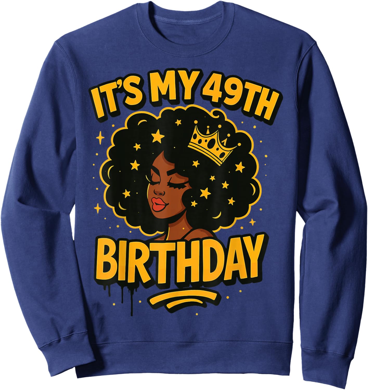 It's My 49th Birthday Melanin Black Queen Sweatshirt - Sweatshirt | Navy