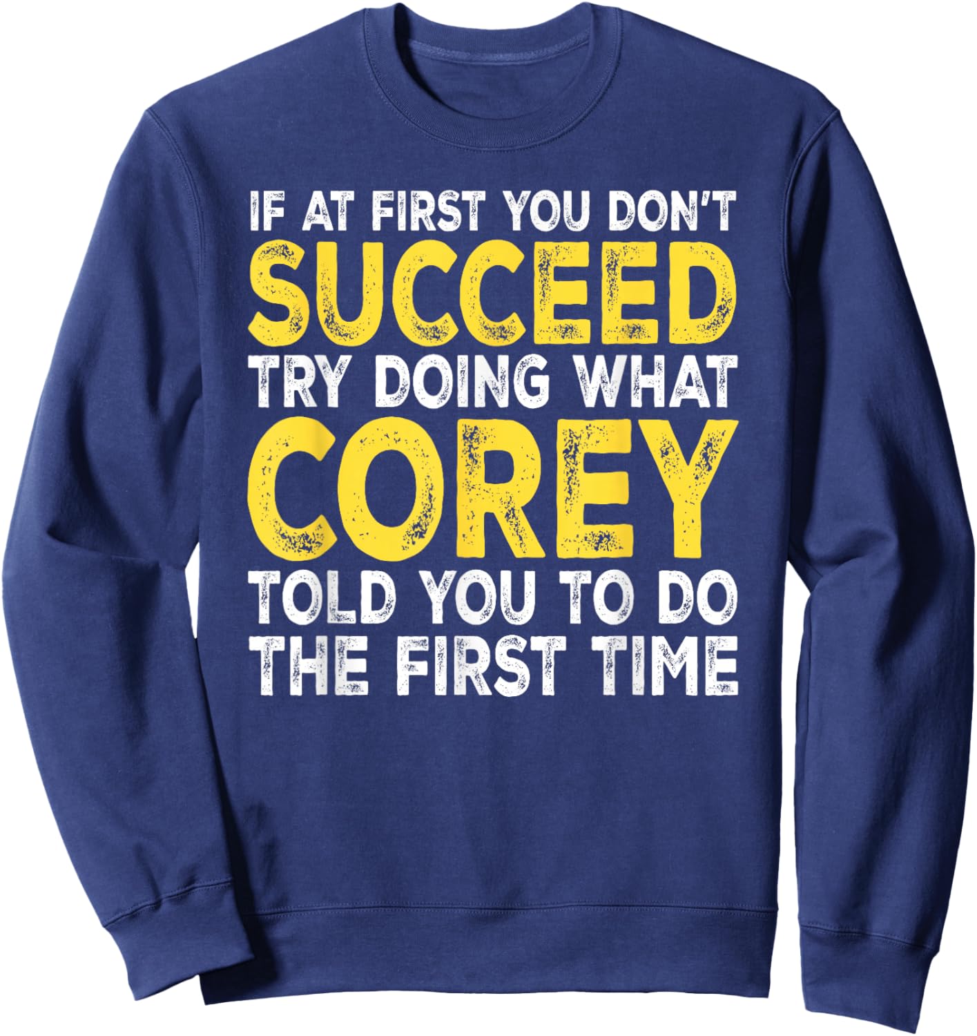Corey - If at First You Don't Succeed Try Doing What Sweatshirt - Sweatshirt | Navy