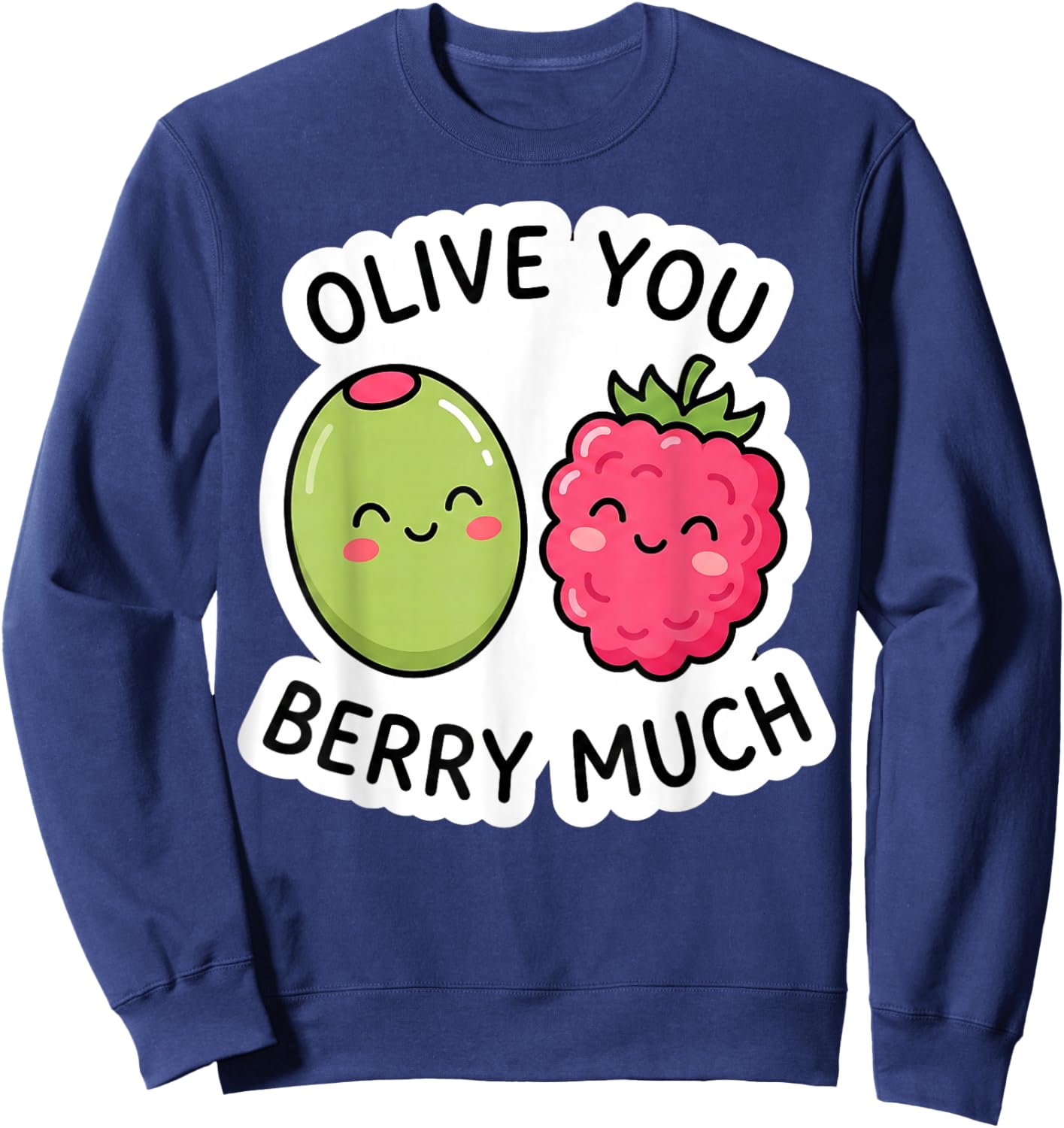 Olive You Berry Much Cute Kawaii Funny Pun Love Valentine Sweatshirt - Sweatshirt | Navy