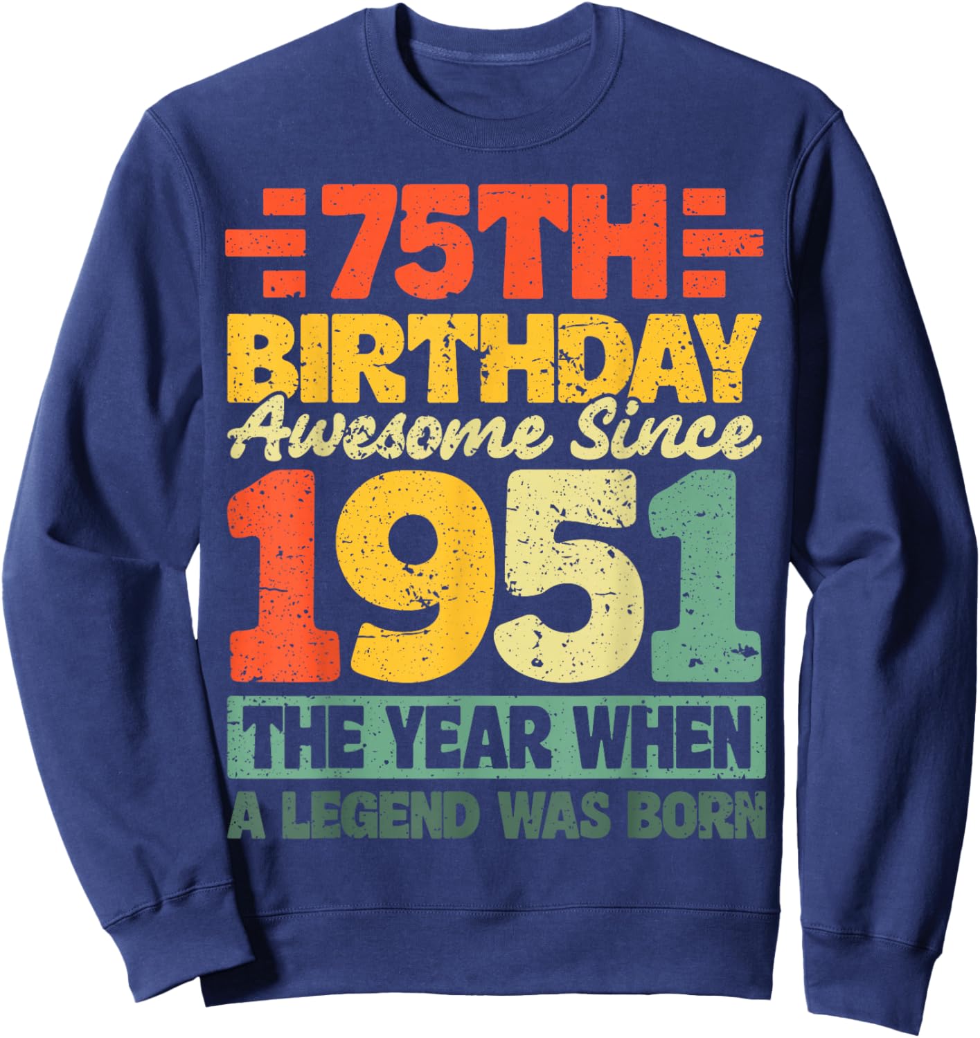 Vintage 1951 Limited Edition 75 Year Old 75th Birthday Sweatshirt - Sweatshirt | Navy