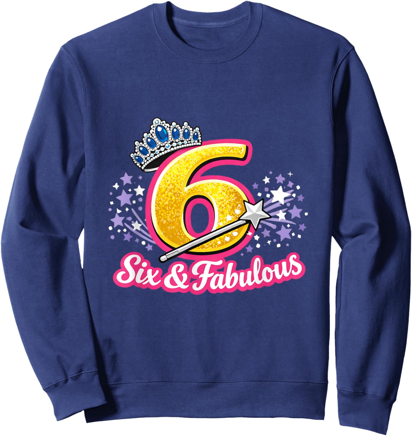 Six & Fabulous Princess Six Year Old 6th Birthday Kids Sweatshirt - Sweatshirt | Navy