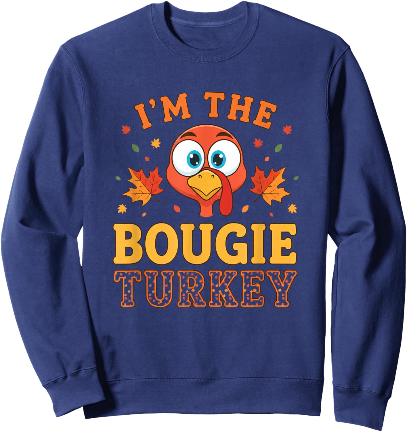 I'm The Bougie Turkey - Funny Thanksgiving Turkey Design Sweatshirt - Sweatshirt | Navy