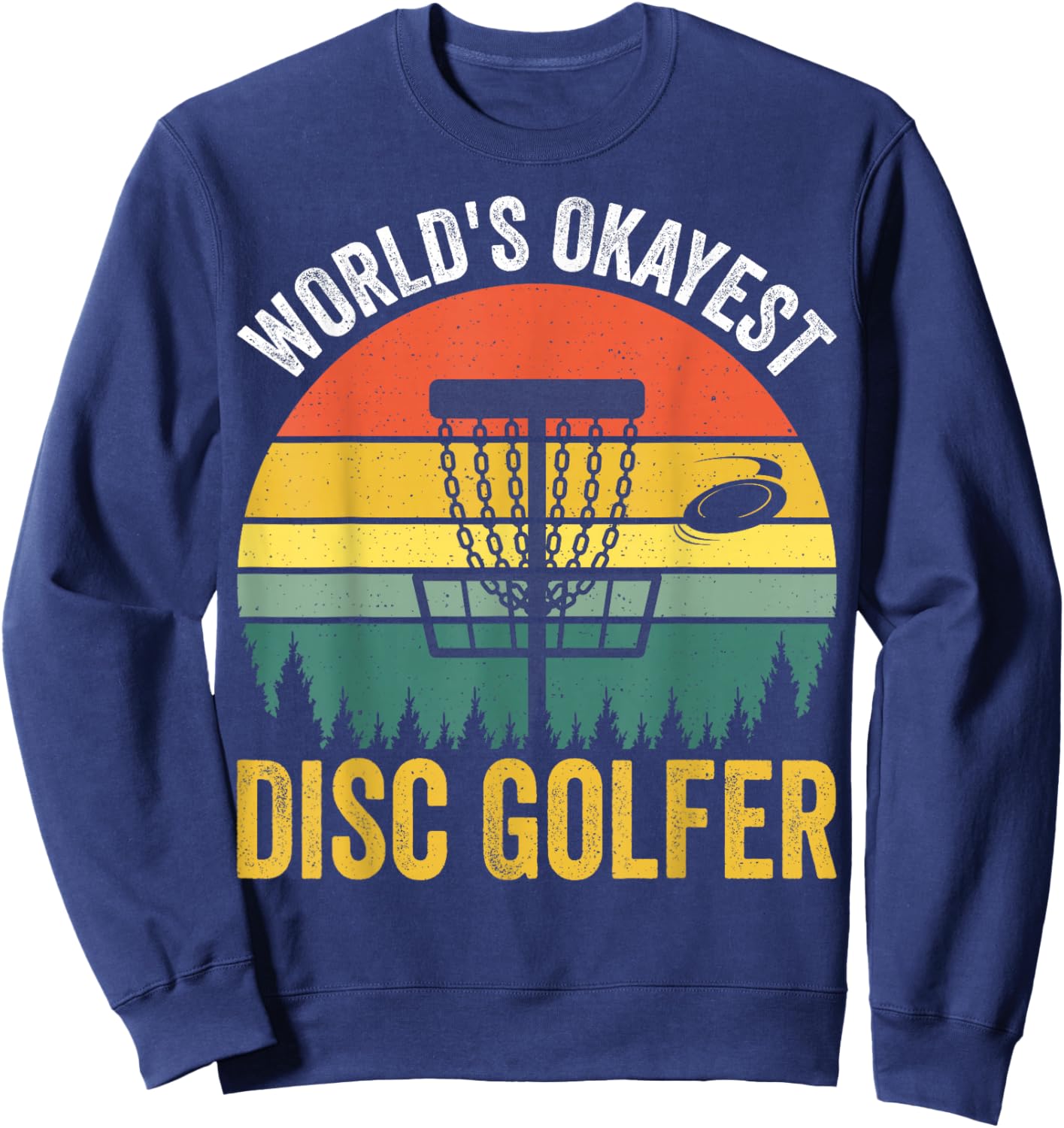 World's Okayest Disc Golfer Sweatshirt - Sweatshirt | Navy