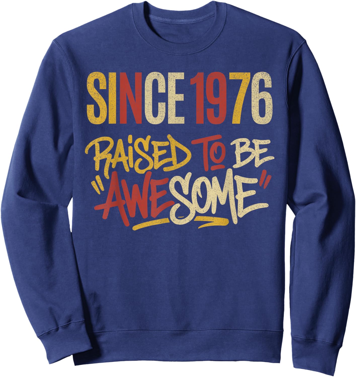 Vintage Graphic Raised to Be Awesome Since 1976 Birthday Sweatshirt - Sweatshirt | Navy