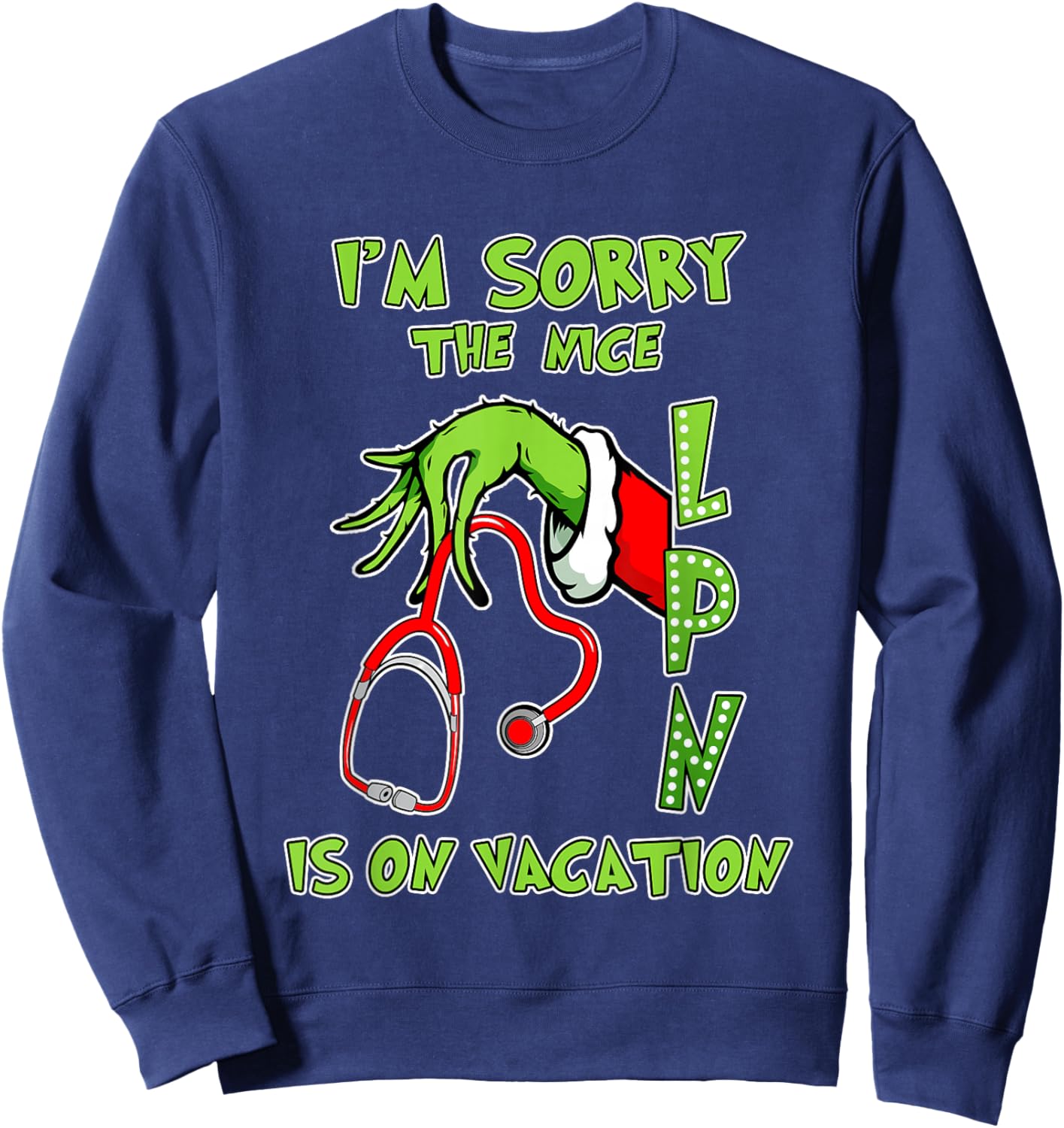 I am Sorry The Nice LPN is On Vacation Funny Christmas Sweatshirt - Sweatshirt | Navy
