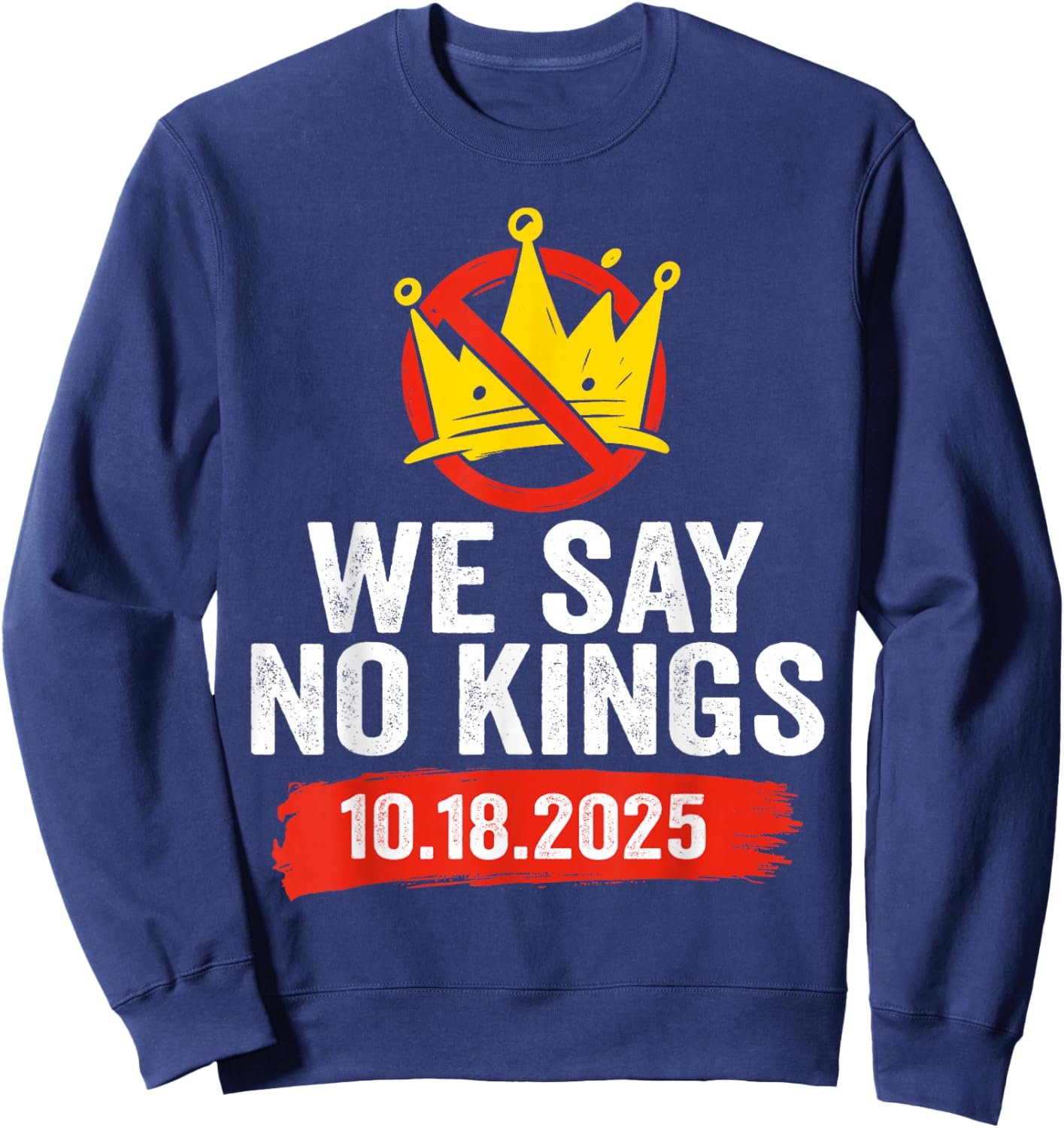 We Say No Kings Day Patriotic No Kings 2025 Sweatshirt - Sweatshirt | Navy