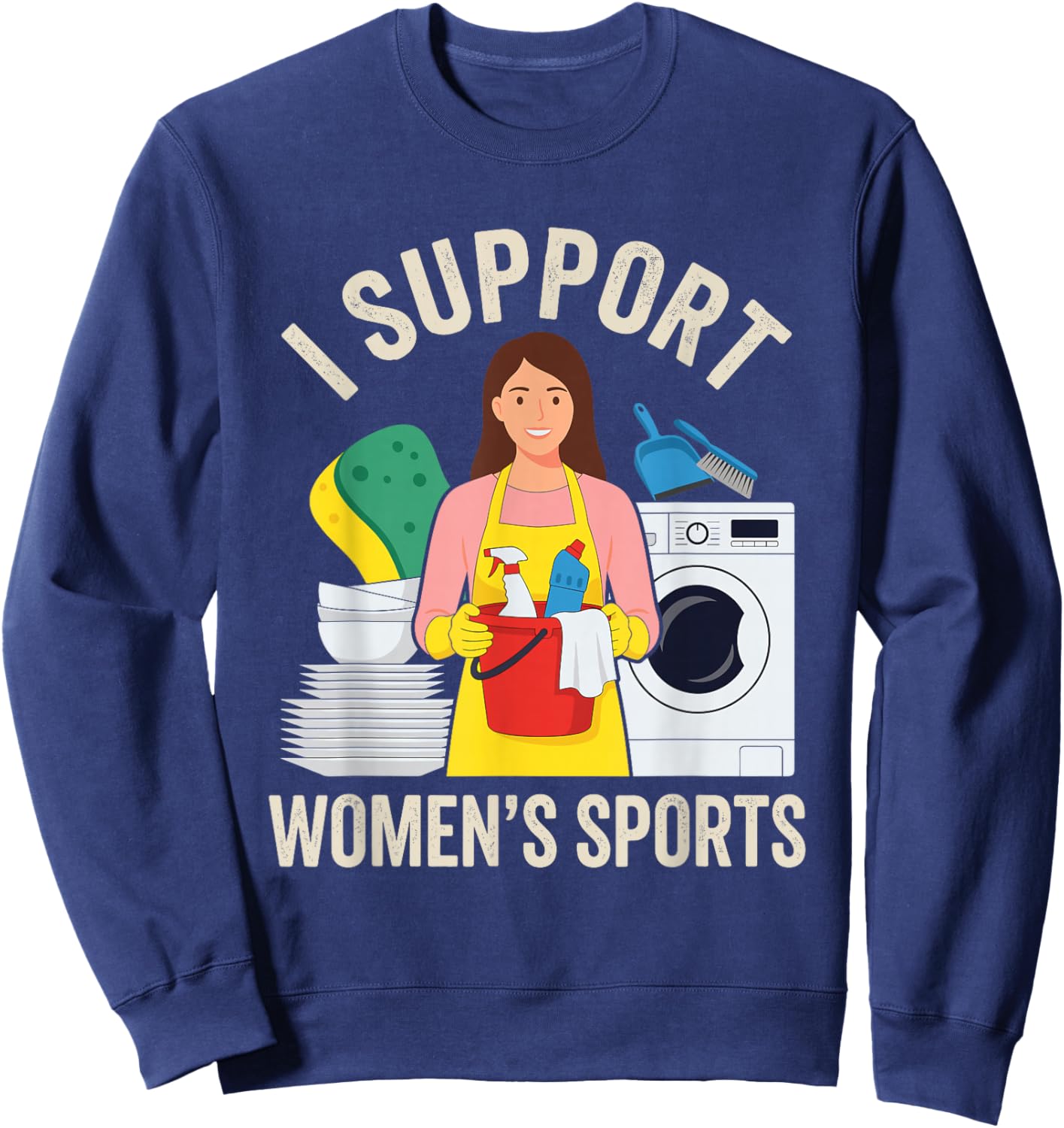 I Support Women's Sports Funny Chores Humor Sweatshirt - Sweatshirt | Navy