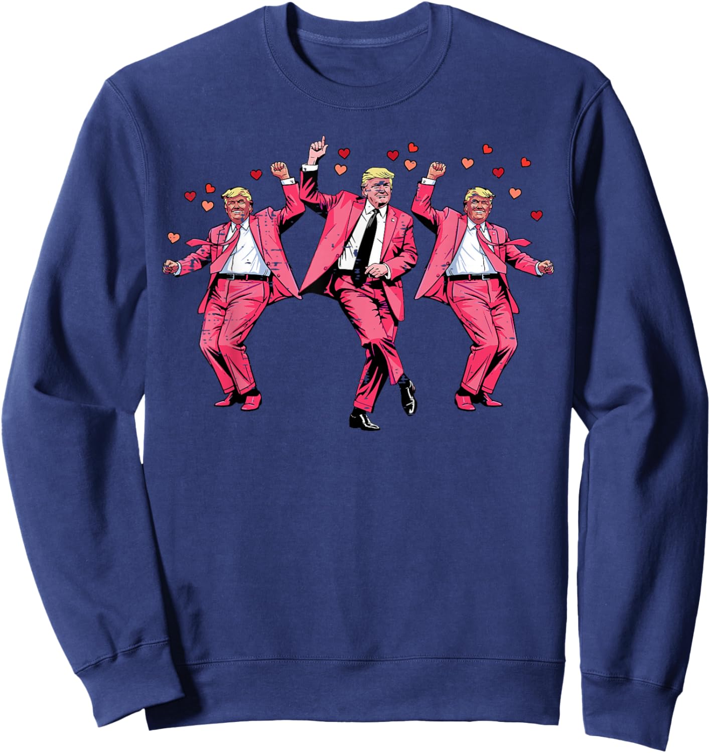 Valentines Day Donald Trump Pink Suit Dance Funny Men Women Sweatshirt - Sweatshirt | Navy