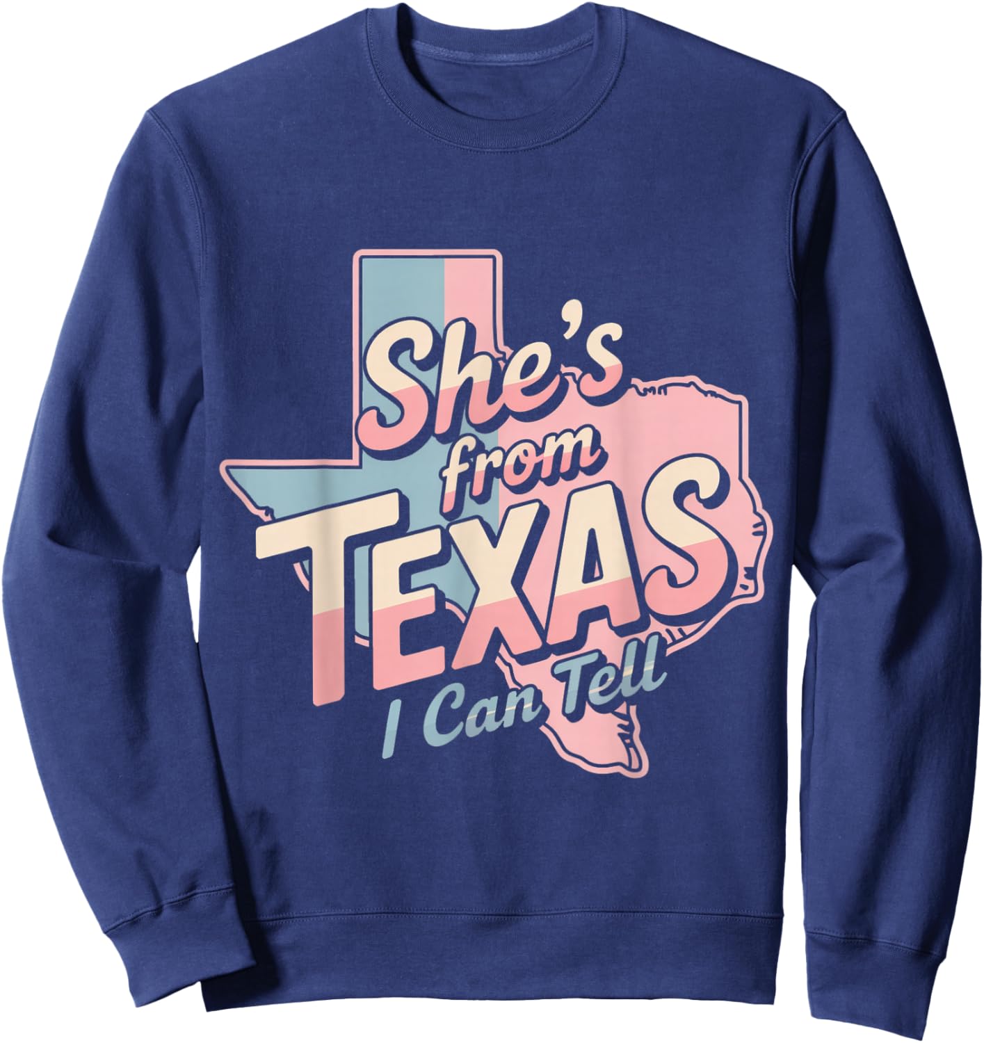 She's from Texas I Can Tell Retro Vintage Texas Girl Sweatshirt - Sweatshirt | Navy