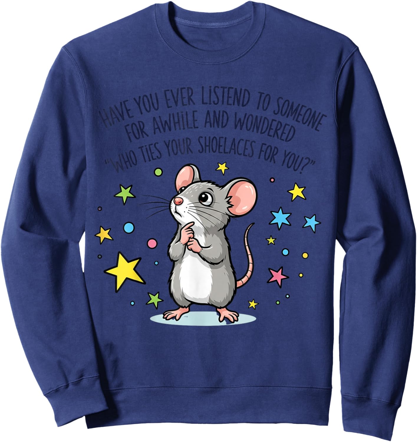 Funny Mouse Sarcastic Quote Shoelace Joke Sweatshirt - Sweatshirt | Navy