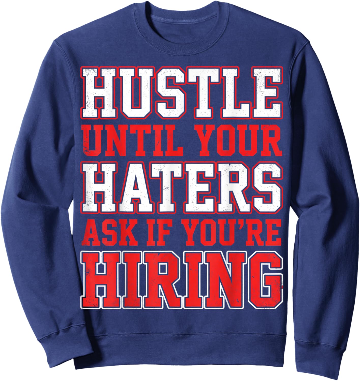 Hustle Until Your Haters Ask If You're Hiring Boss Sweatshirt - Sweatshirt | Navy