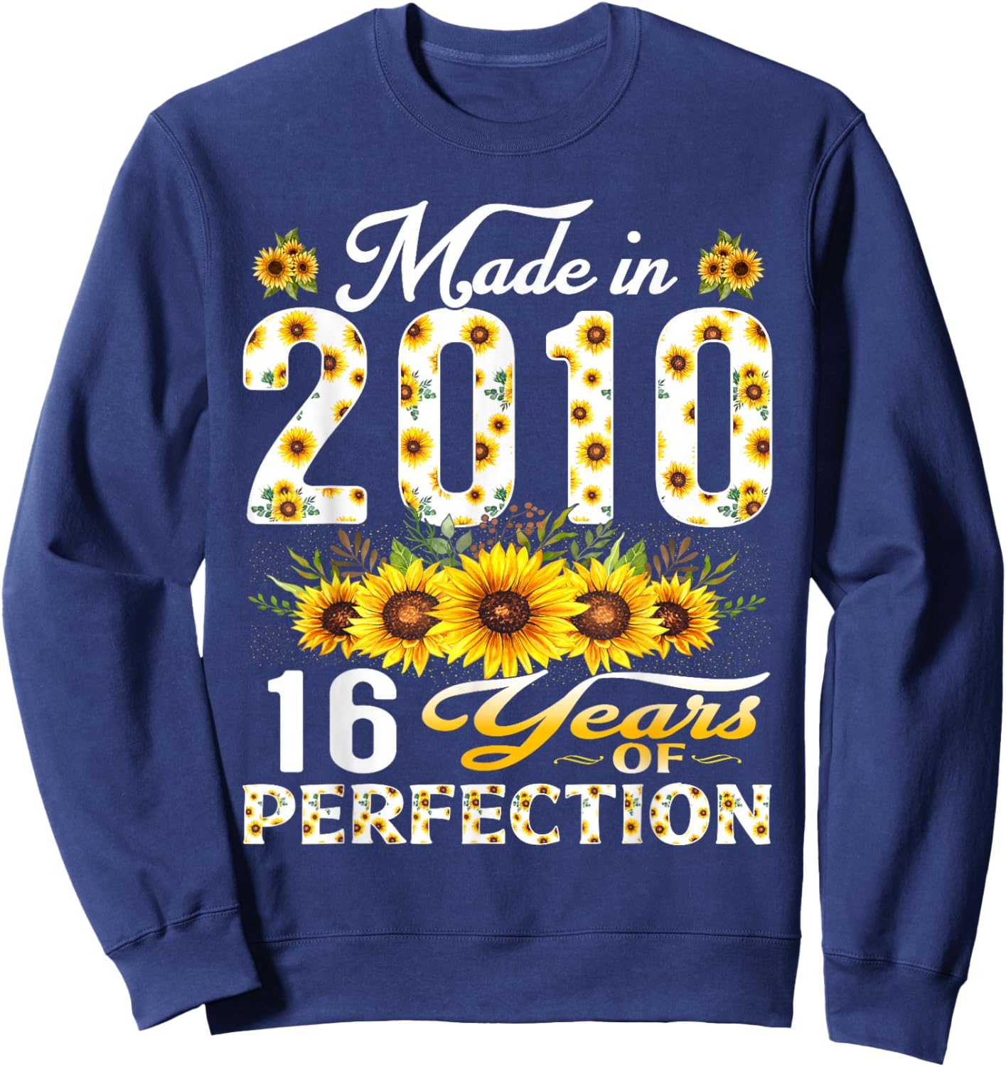 16 Year Old Made in 2010 Sunflower 16th Birthday Girl Sweatshirt - Sweatshirt | Navy