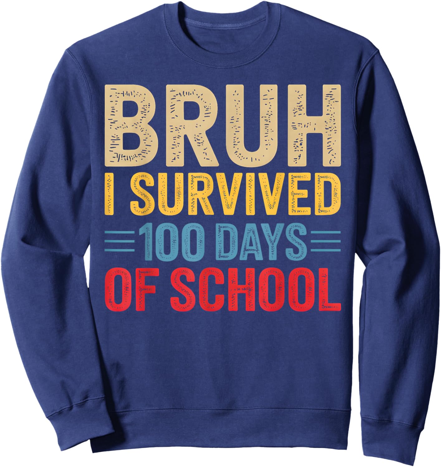 Bruh I Survived 100 Days of School Teacher Kids 100th Day Sweatshirt - Sweatshirt | Navy