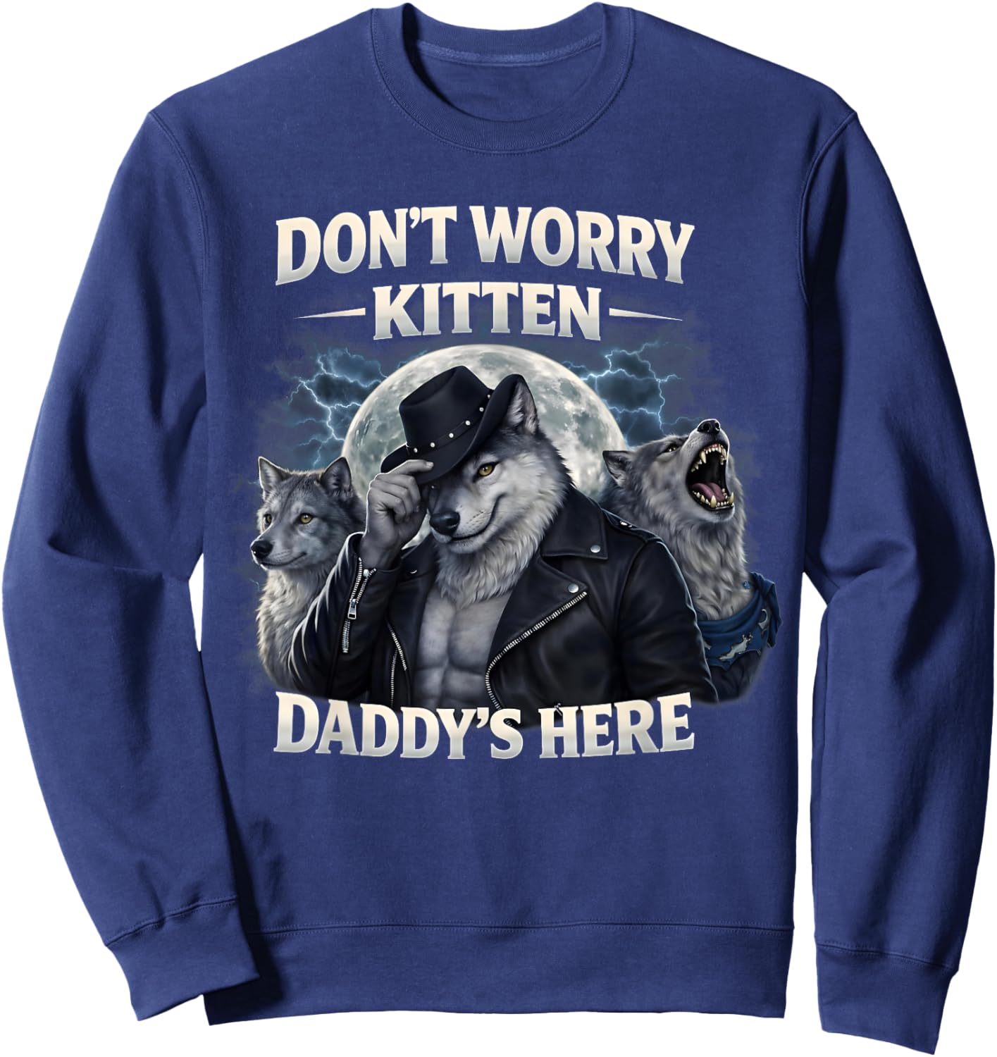 Don't Worry Kitten Daddy's Alpha Wolves Meme Gifts for Sweatshirt - Sweatshirt | Navy