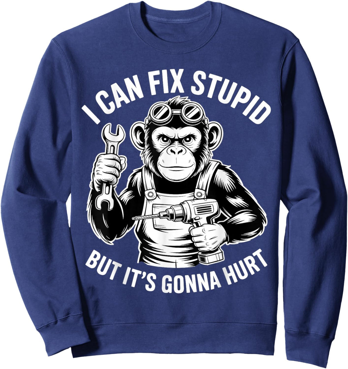 I Can Fix Stupid But It's Gonna Hurt Sweatshirt - Sweatshirt | Navy