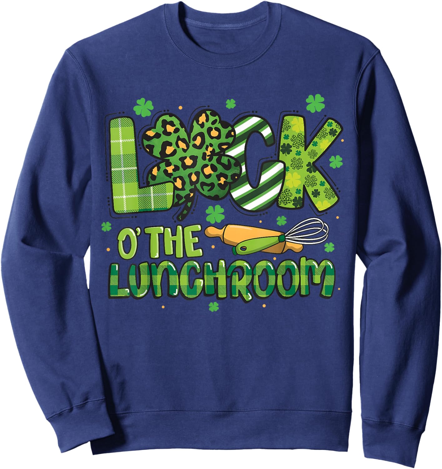 Luck O The Lunchroom St Patrick Day Lunch Lady Cafeteria Sweatshirt - Sweatshirt | Navy