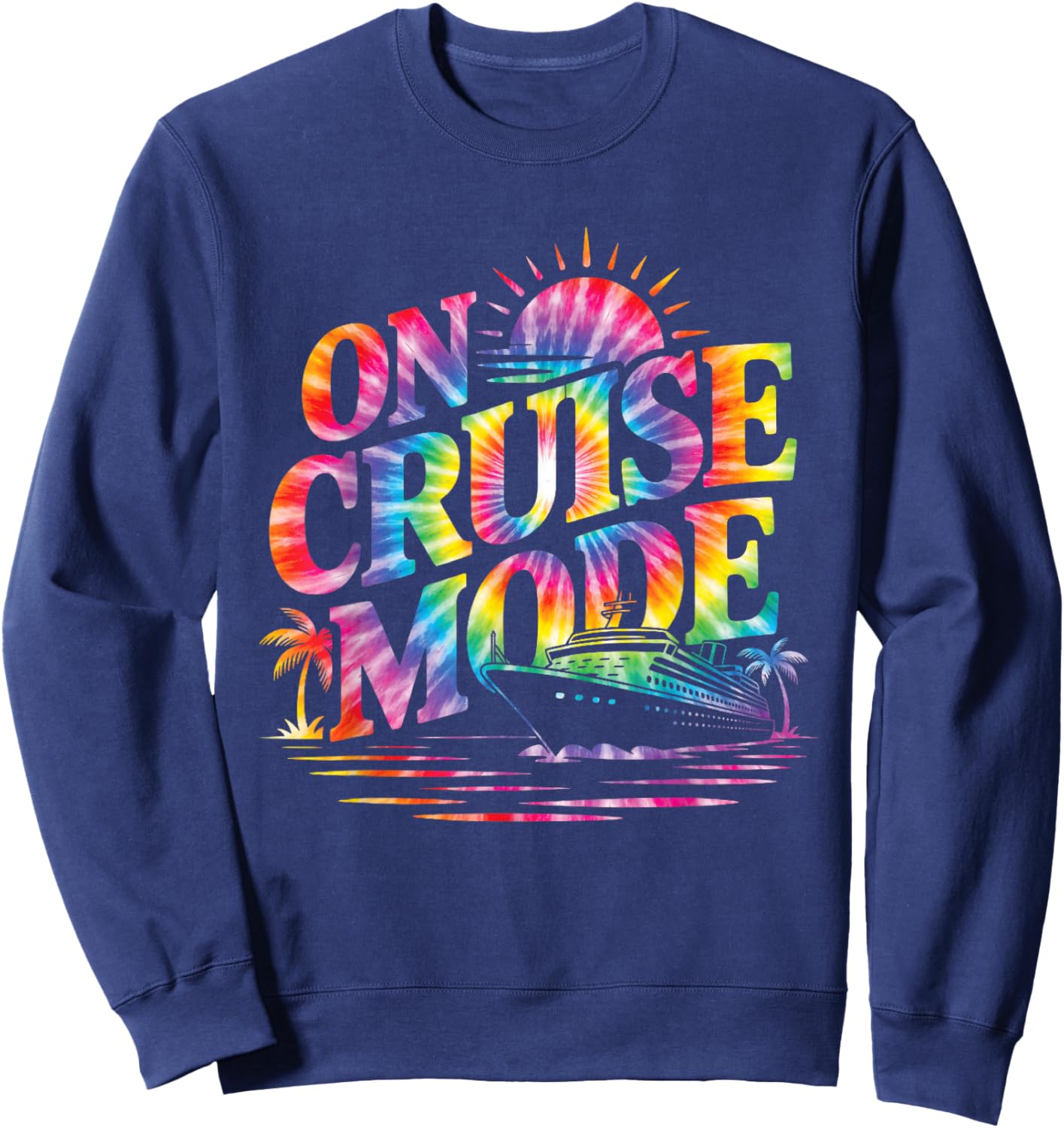 On Cruise Mode Funny Family Vacation Trip Tie Dye Gifts Sweatshirt - Sweatshirt | Navy