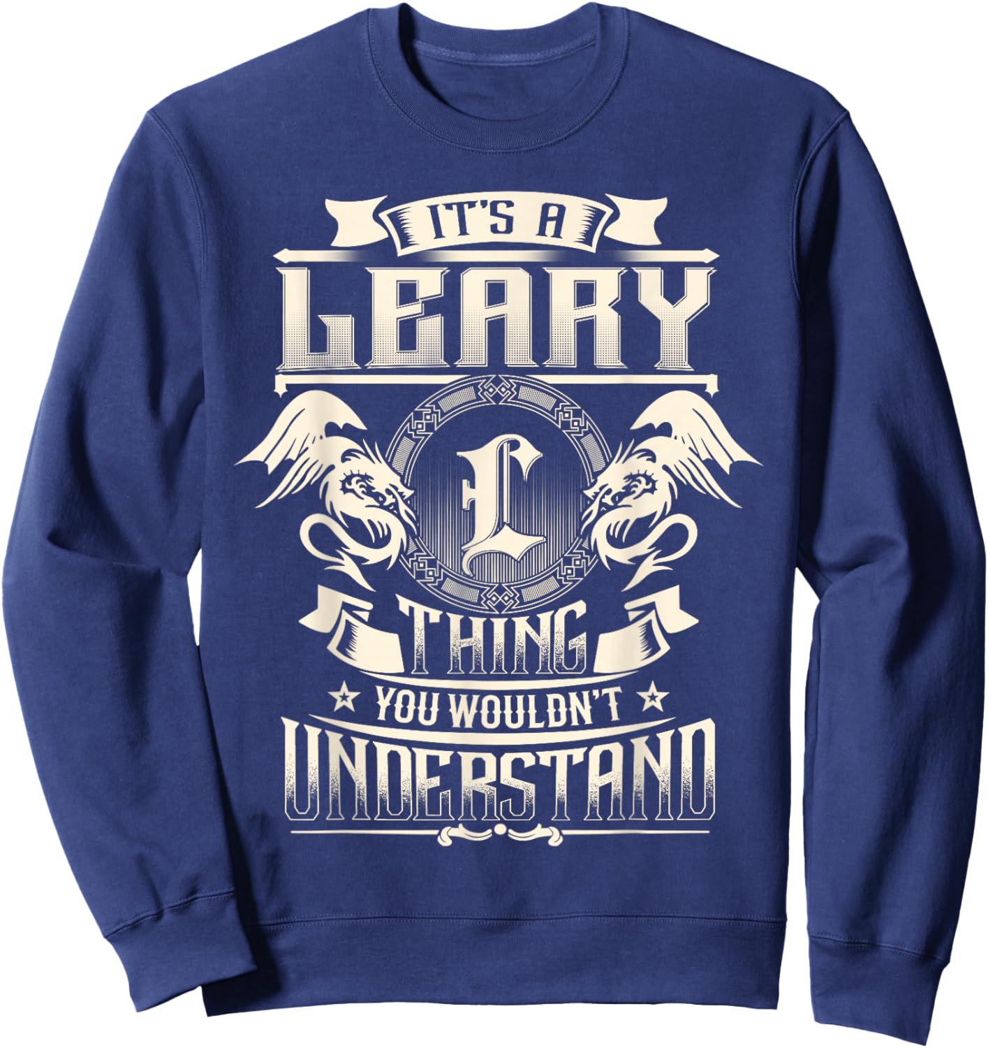 It's A Leary Thing You Wouldn't Understand Funny Family Name Sweatshirt - Sweatshirt | Navy