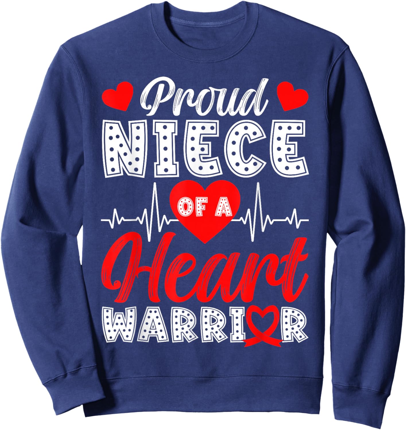 Proud Niece of Heart Warrior Heart Disease Awareness Sweatshirt - Sweatshirt | Navy