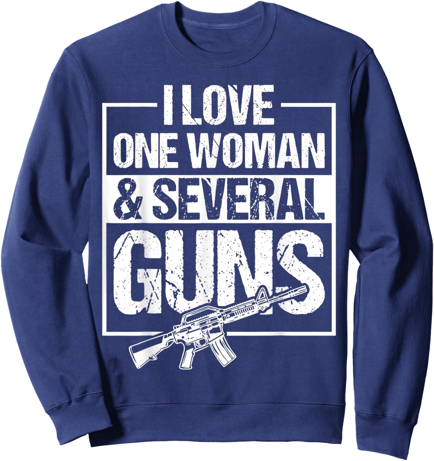 I Love One Woman & Several Guns Sweatshirt - Sweatshirt | Navy