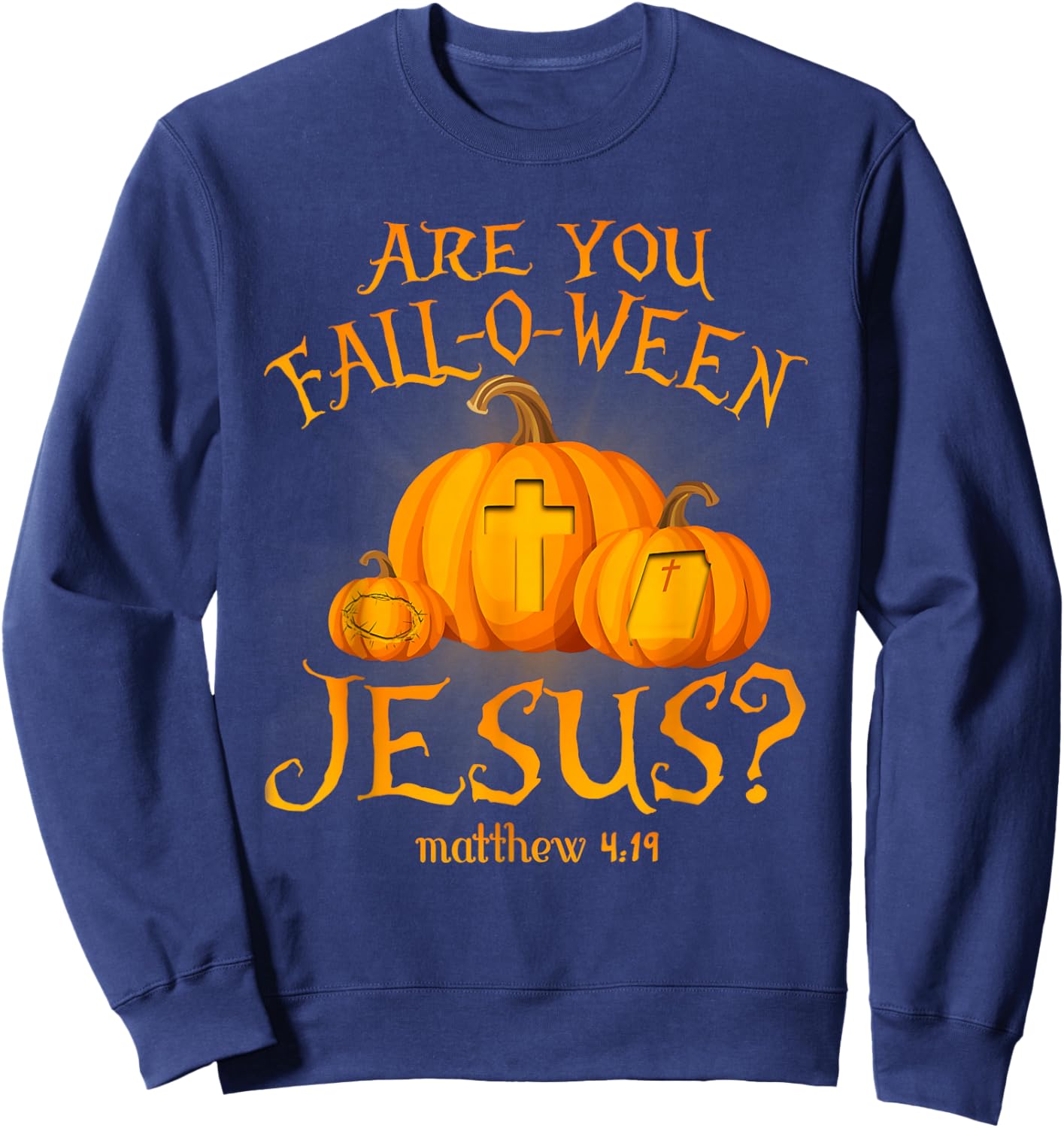 Retro Fall Religious Bible Matthew are You Fall-O-Ween Jesus Sweatshirt - Sweatshirt | Navy