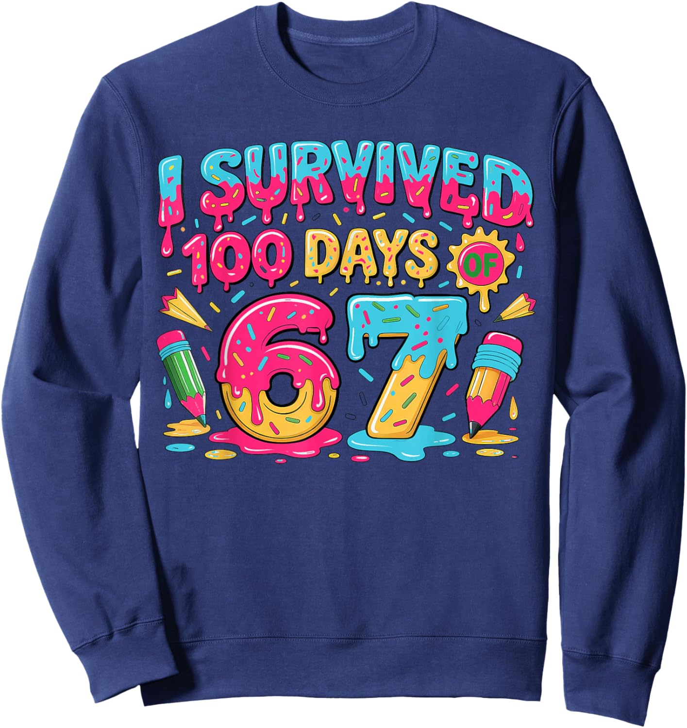 100th Day Teacher I Survived 100 Days 67 Sweatshirt - Sweatshirt | Navy
