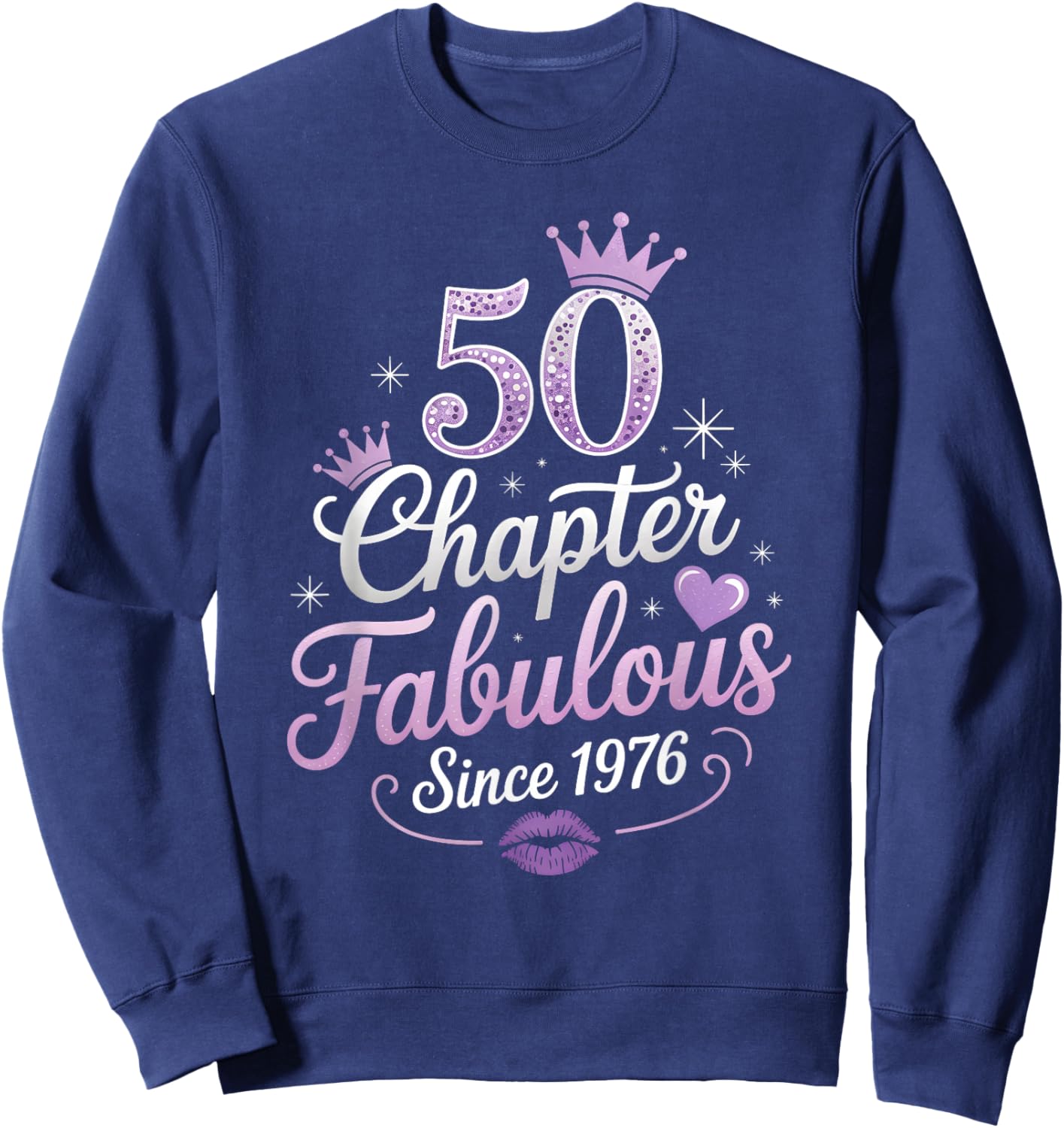 Chapter 50 Fabulous Since 1976 50th Birthday Queen Sweatshirt - Sweatshirt | Navy