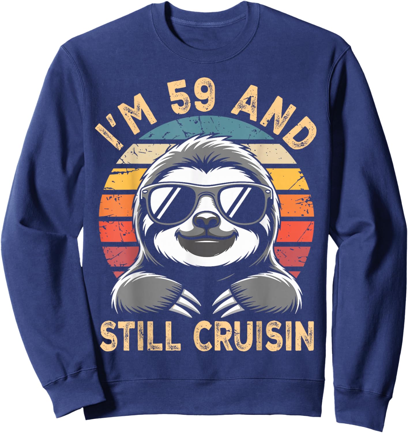 59 Birthday 59 Years I’M 59 and Still Cruisin Birthday Sweatshirt - Sweatshirt | Navy