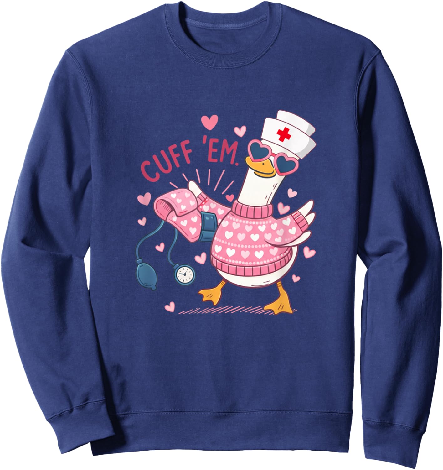 Cuff 'Em Goose Nurse Valentine Funny Silly Goose ER Nurse Sweatshirt - Sweatshirt | Navy