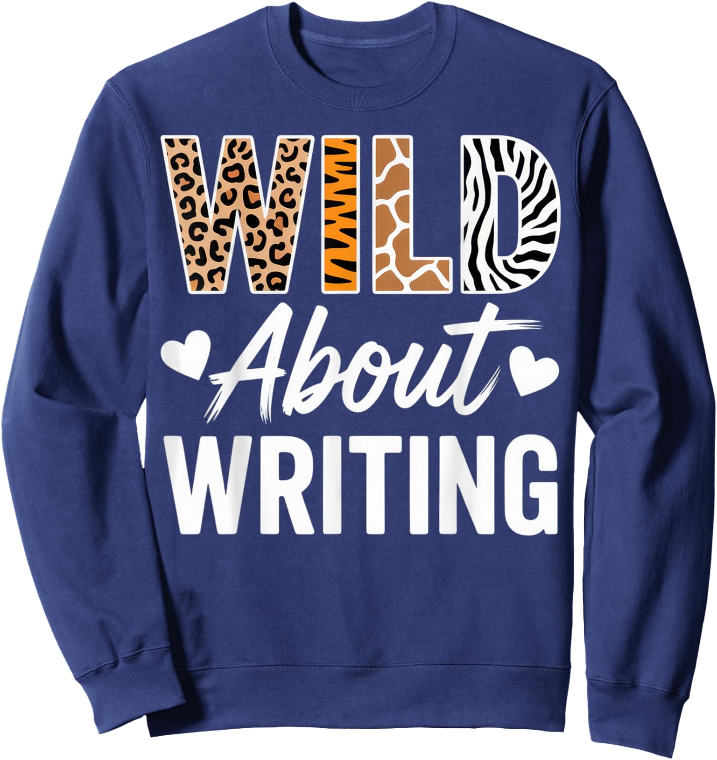 Wild About Writing for Creative Writers Fun Inspirational Sweatshirt - Sweatshirt | Navy