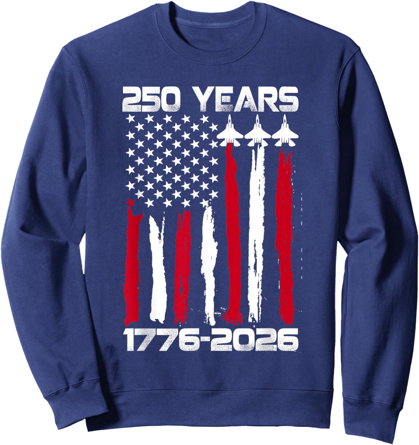 250 Years American 1776 2026 250th USA Patriotic 4th of July Sweatshirt - Sweatshirt | Navy