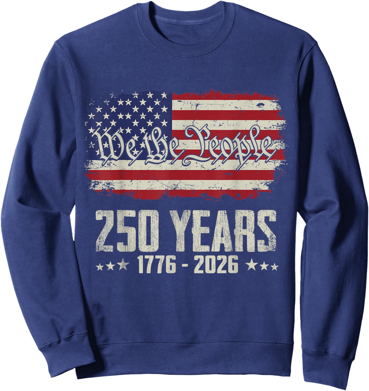 250th Anniversary 1776-2026 We The People Vintage Flag Sweatshirt - Sweatshirt | Navy