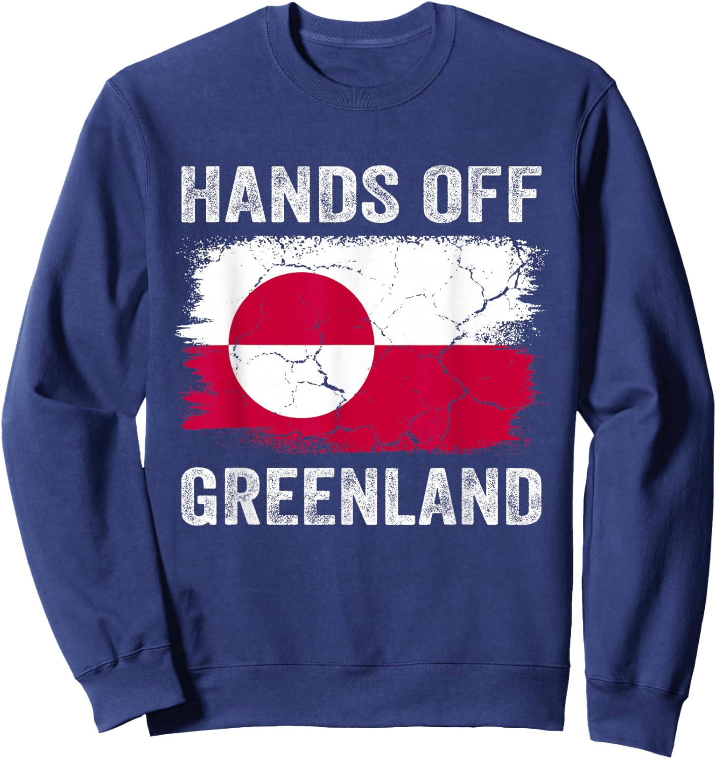 Hands Off Greenland Protest Greenland Flag Funny Men Women Sweatshirt - Sweatshirt | Navy