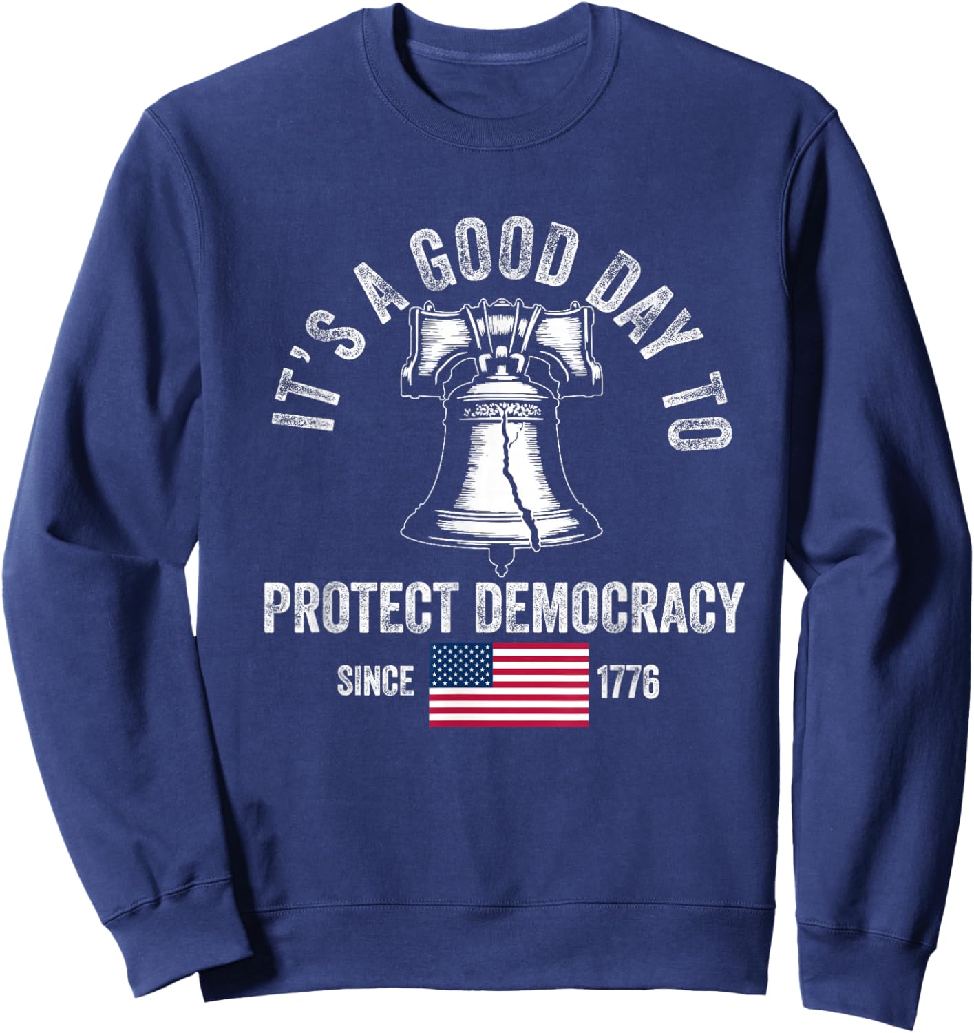 It's A Good Day to Protect Democracy Politics USA Flag Sweatshirt - Sweatshirt | Navy