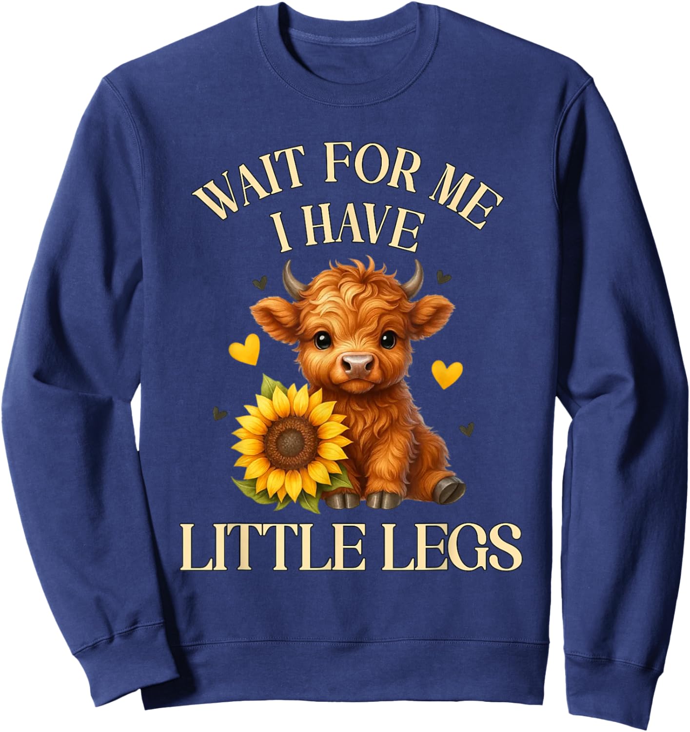 Wait for Me I Got Little Legs Funny Highland Cow Jokes Memes Sweatshirt - Sweatshirt | Navy