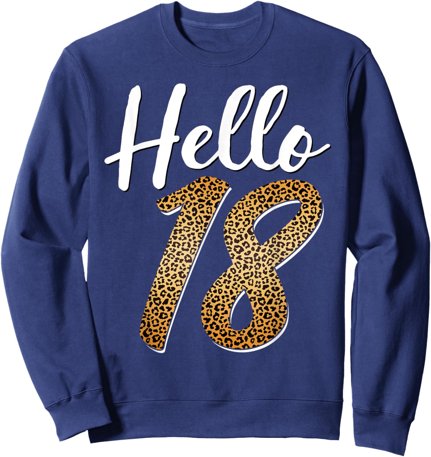 Hello 18 Years Old Leopard Print Girls 18th Birthday Sweatshirt - Sweatshirt | Navy