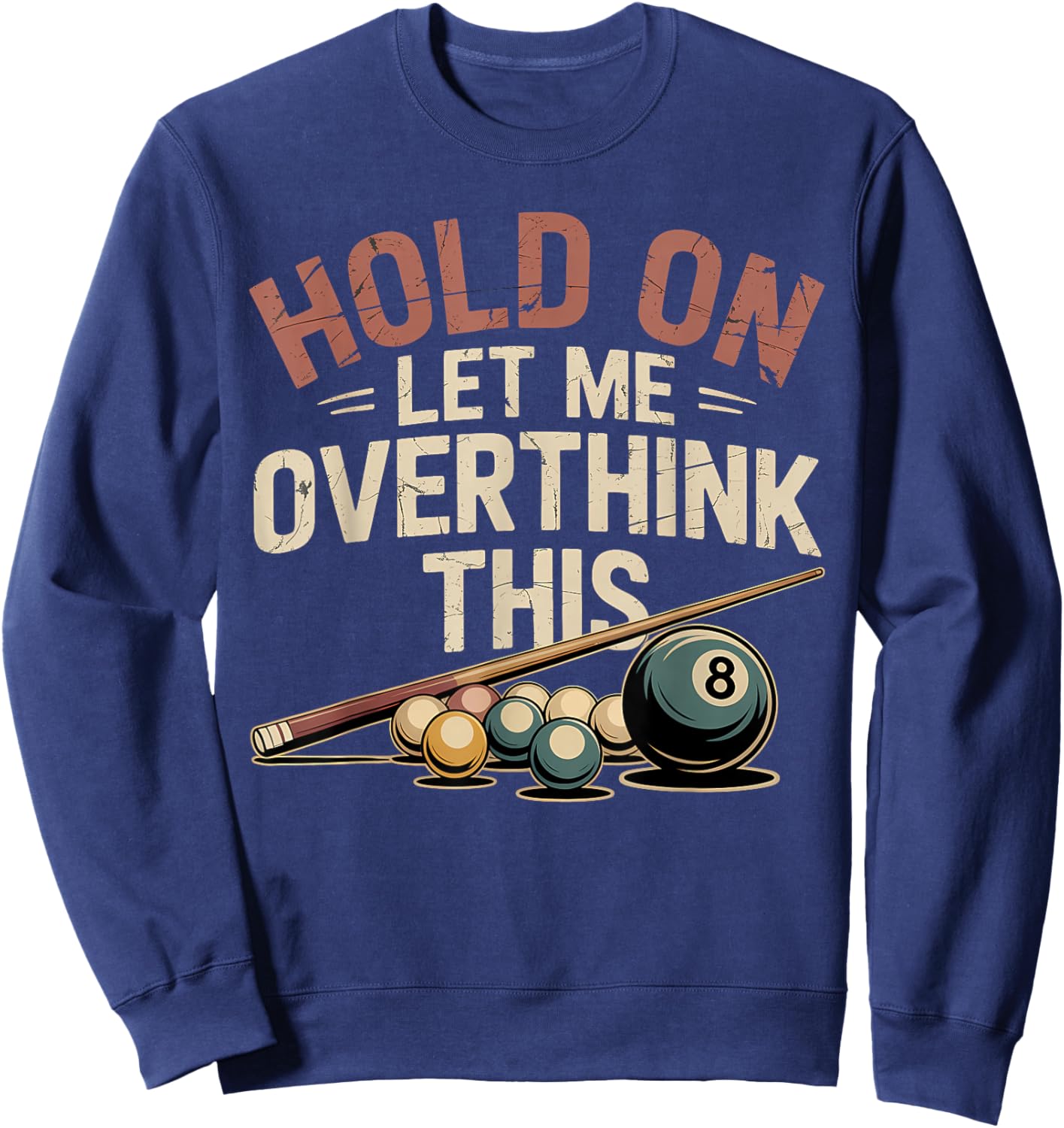 Hold On Let Me Overthink This Funny Billiards Pool Player Sweatshirt - Sweatshirt | Navy