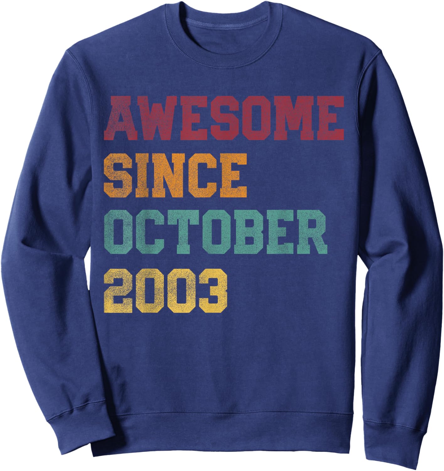 Retro 23rd Birthday 23 Years Old Awesome Since October 2003 Sweatshirt - Sweatshirt | Navy