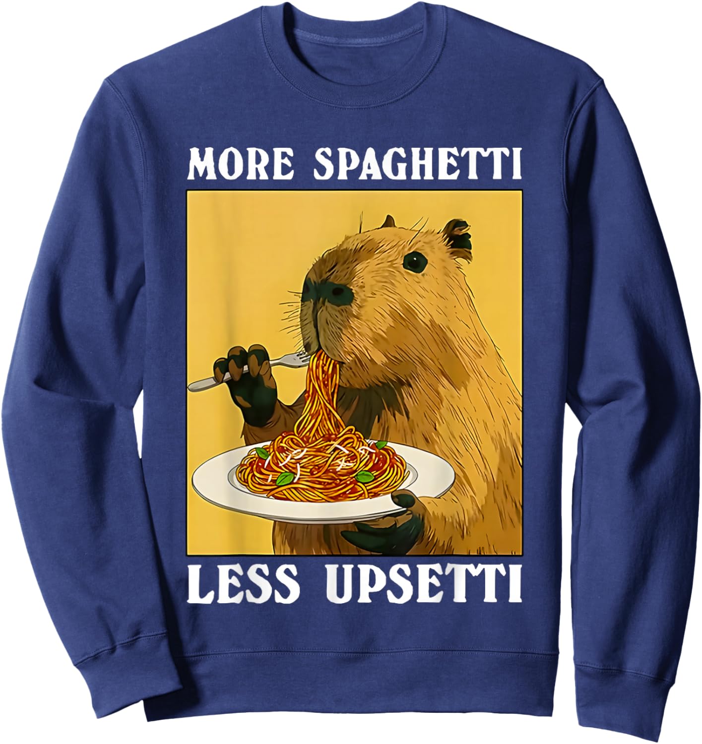 More Spaghetti Less upsetti Capybara Eating Pasta Sweatshirt - Sweatshirt | Navy