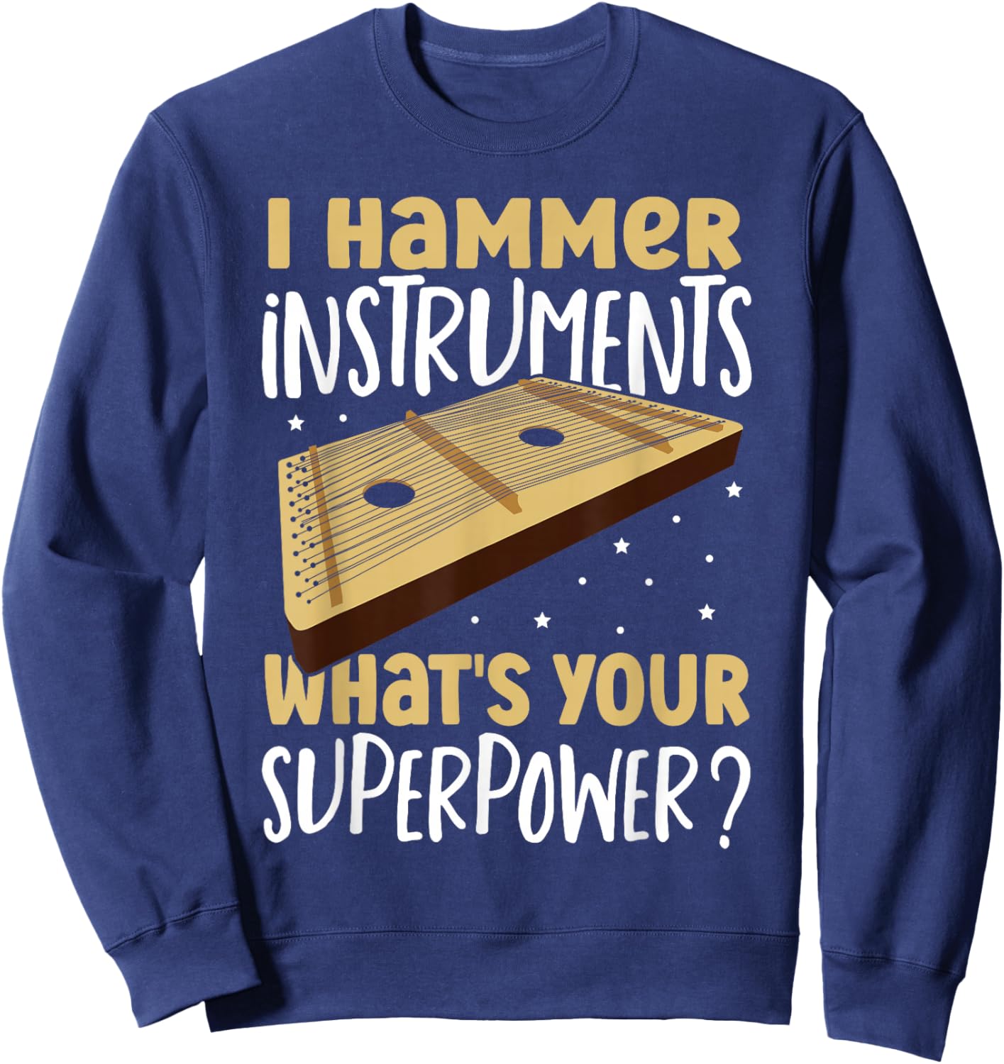 Dulcimerist Dulcimers Music Hammered Dulcimer Sweatshirt - Sweatshirt | Navy