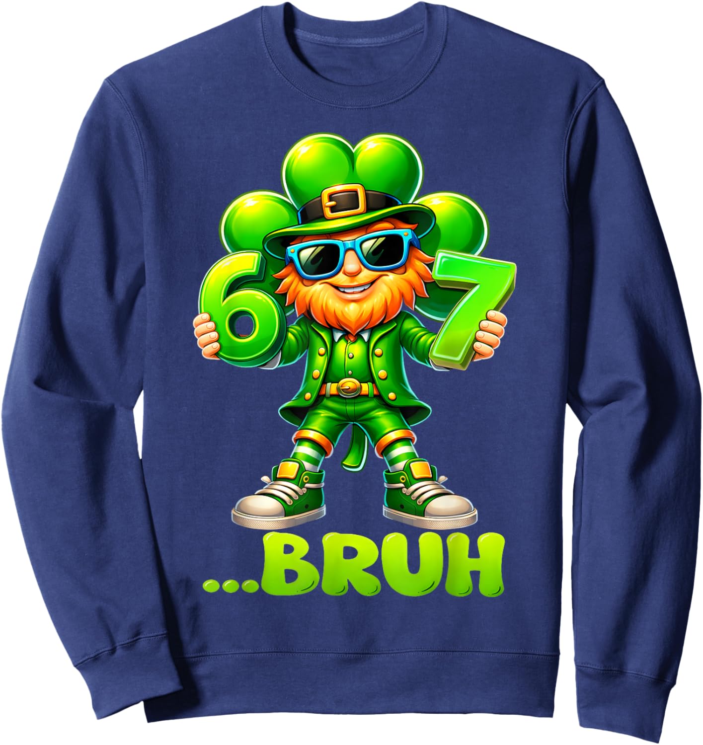 Funny St Patricks Day Leprechaun 67 Six Seven Bruh 6 7 Meme Sweatshirt - Sweatshirt | Navy