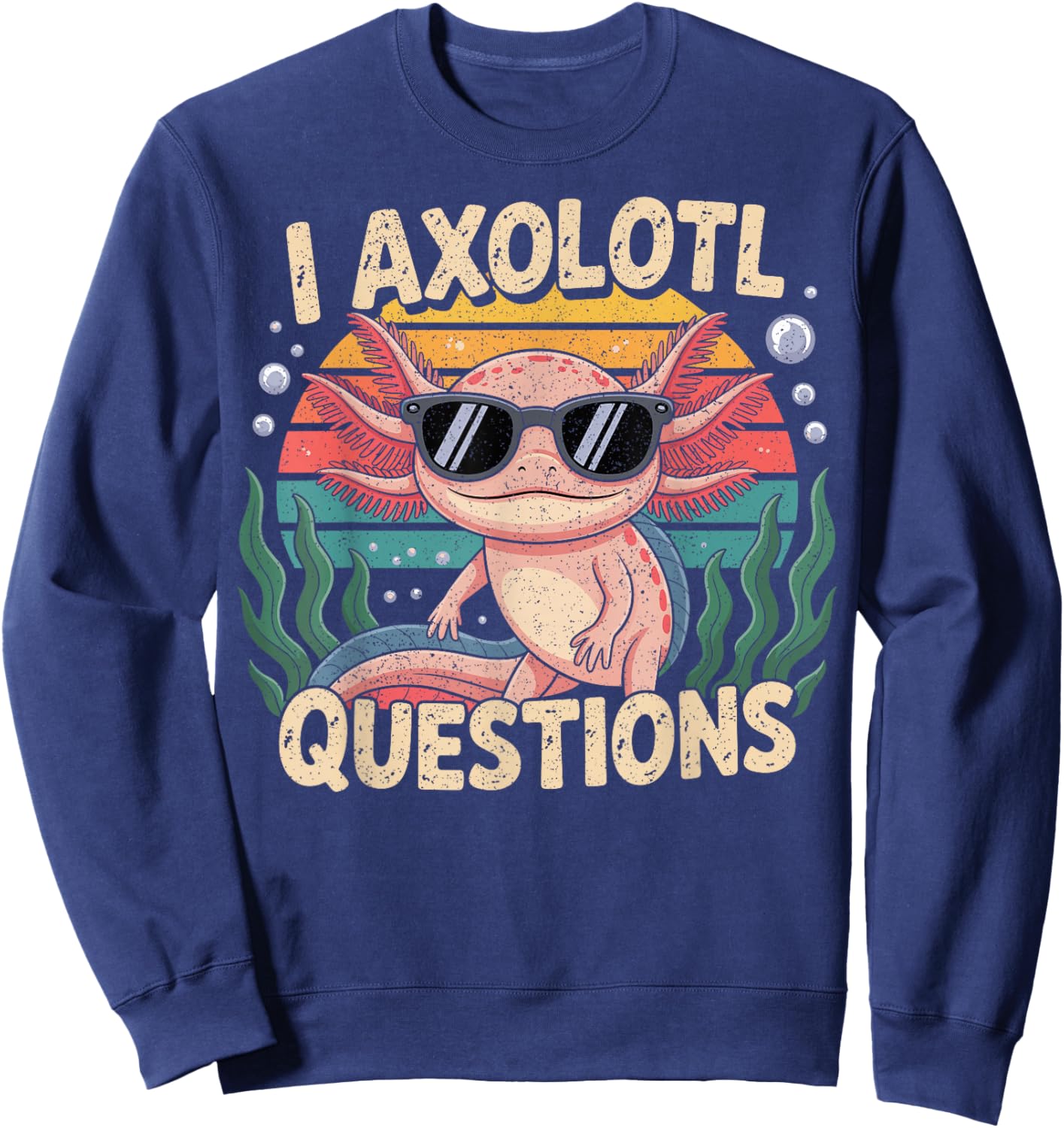 I Axolotl Questions Adults Youth Kids Retro Axolotl Sweatshirt - Sweatshirt | Navy