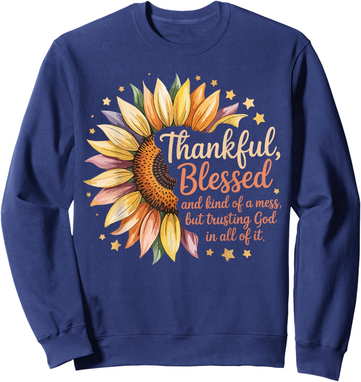 Thankful Blessed Kind of A Mess But Trusting God in All Sweatshirt - Sweatshirt | Navy