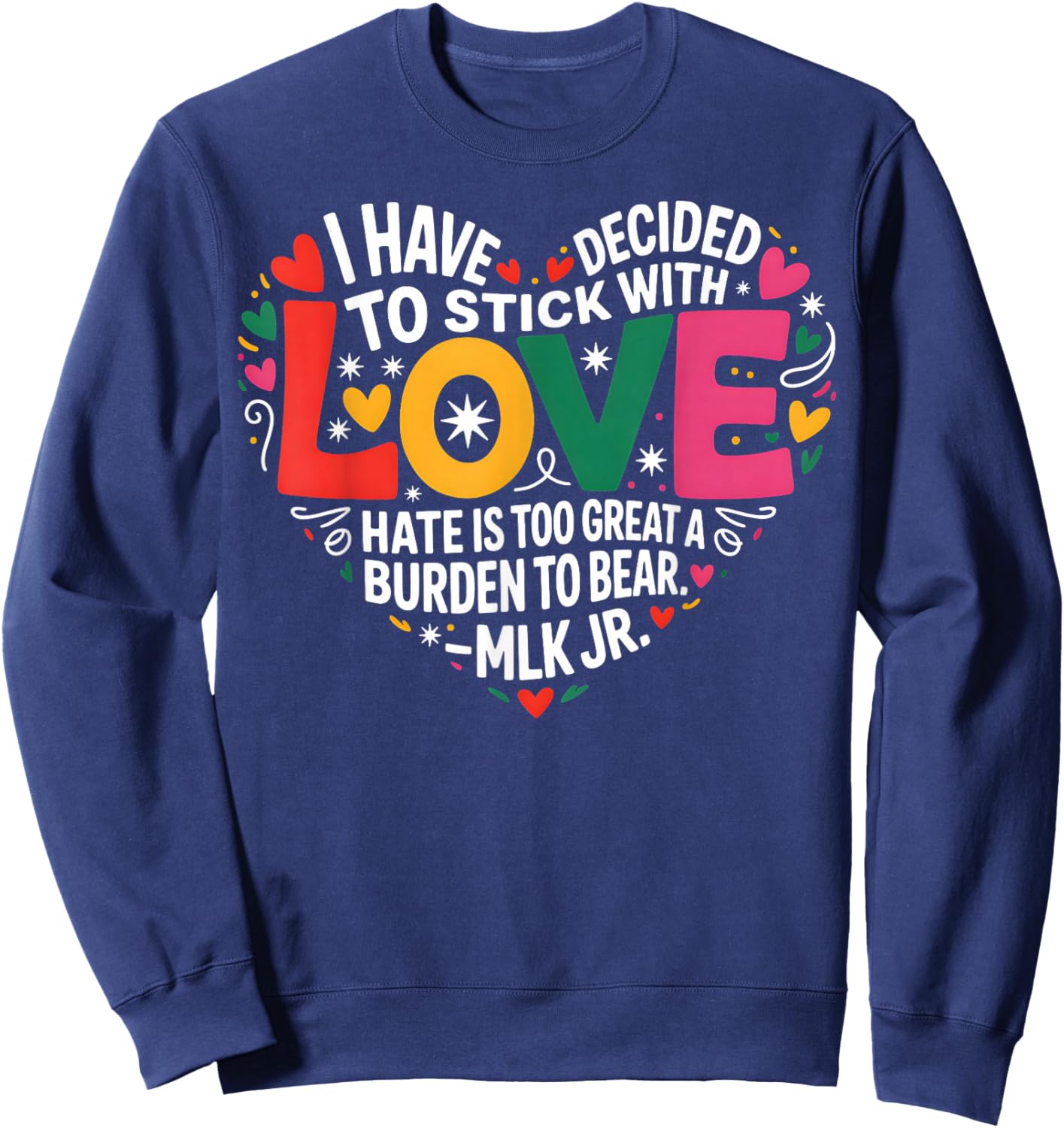 I Have Decided to Stick with Love Sweatshirt - Sweatshirt | Navy