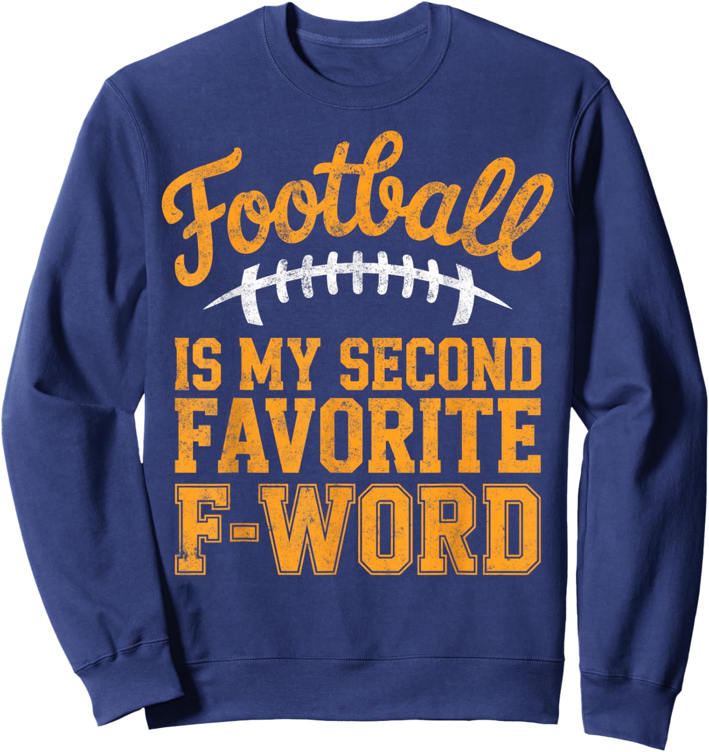 Football is My Second Favorite F-Word Football Fan Joke Sweatshirt - Sweatshirt | Navy