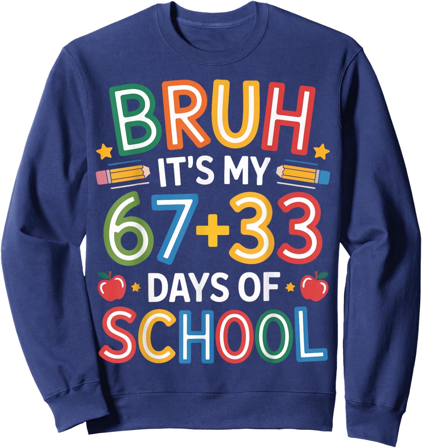 Bruh Its My 67 33 Days of School Funny Kids 100th Day Sweatshirt - Sweatshirt | Navy